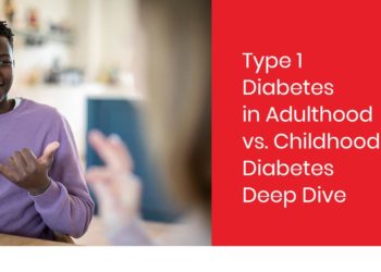 Type 1 Diabetes in Adulthood vs. Childhood